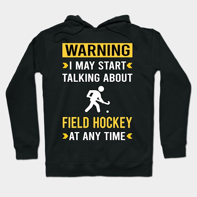 Warning Field Hockey Hoodie by Good Day